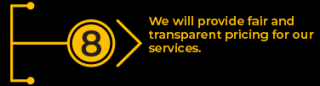 We will provide fair and transparent pricing for our services.
